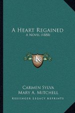 A Heart Regained: A Novel (1888)