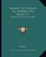 Annaes Do Senado Do Imperio Do Brasil V1: Quarta Sessao Em 1866 (1862)