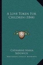 A Love Token For Children (1844)