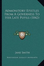 Admonitory Epistles From A Governess To Her Late Pupils (1842)