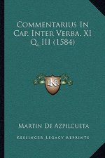 Commentarius In Cap. Inter Verba. XI Q. III (1584)