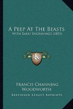 A Peep At The Beasts: With Early Engravings (1851)