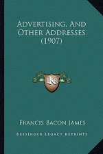 Advertising, And Other Addresses (1907)