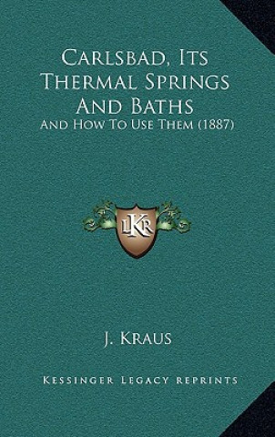 Carlsbad, Its Thermal Springs And Baths: And How To Use Them (1887)
