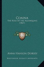 Coaina: The Rose Of The Algonquins (1867)