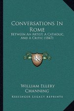 Conversations In Rome: Between An Artist, A Catholic, And A Critic (1847)