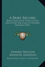 A Brief Record: Being Selections From Letters And Other Writings Of Edward Denison (1871)