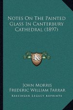 Notes On The Painted Glass In Canterbury Cathedral (1897)