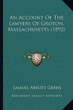 An Account Of The Lawyers Of Groton, Massachusetts (1892)
