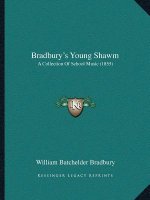 Bradbury's Young Shawm: A Collection Of School Music (1855)