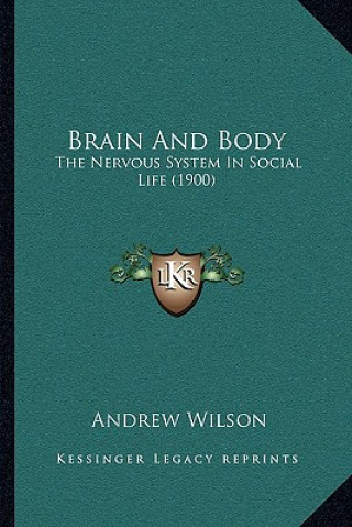 Brain And Body: The Nervous System In Social Life (1900)
