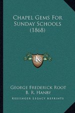 Chapel Gems For Sunday Schools (1868)