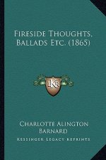 Fireside Thoughts, Ballads Etc. (1865)