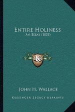 Entire Holiness: An Essay (1853)