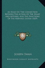 An Essay On The Connection Between The Action Of The Heart And Arteries, And The Functions Of The Nervous System (1829)