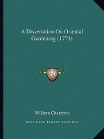 A Dissertation On Oriental Gardening (1773)