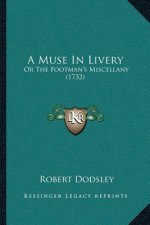 A Muse In Livery: Or The Footman's Miscellany (1732)