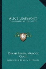 Alice Learmont: Or A Mother's Love (1859)