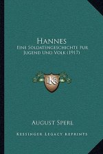 Hannes: Eine Soldatengeschichte Fur Jugend Und Volk (1917)