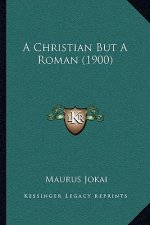 A Christian But A Roman (1900)