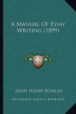 A Manual Of Essay Writing (1899)