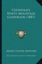 Chisholm's White Mountain Guidebook (1887)