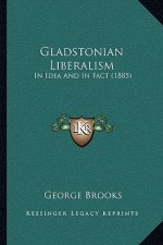 Gladstonian Liberalism: In Idea And In Fact (1885)