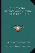 Aids To The Development Of The Divine Life (1861)