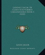 Ludovici Jacob. De Claris Scriptoribus Cabilonensibus Book 3 (1652)