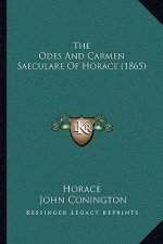The Odes And Carmen Saeculare Of Horace (1865)