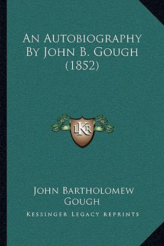 An Autobiography By John B. Gough (1852)