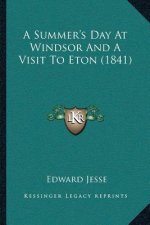 A Summer's Day At Windsor And A Visit To Eton (1841)