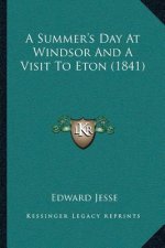 A Summer's Day At Windsor And A Visit To Eton (1841)