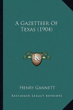 A Gazetteer Of Texas (1904)