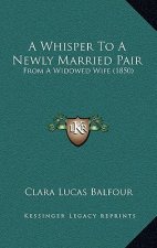 A Whisper To A Newly Married Pair: From A Widowed Wife (1850)