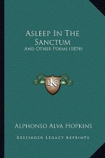 Asleep In The Sanctum: And Other Poems (1874)