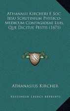 Athanasii Kircheri E Soc. Iesu Scrutinium Physico-Medicum Contagiosae Luis, Que Dicitue Pestis (1671)