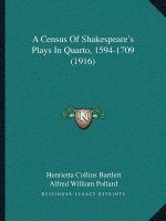 A Census Of Shakespeare's Plays In Quarto, 1594-1709 (1916)
