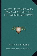 A List Of Atlases And Maps Applicable To The World War (1918)