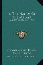 In The Hands Of The Malays: And Other Stories (1905)
