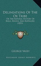 Delineations Of The Ox Tribe: Or The Natural History Of Bulls, Bisons, And Buffaloes (1851)