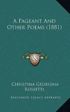 A Pageant And Other Poems (1881)