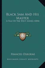 Black Sam And His Master: A Tale Of The West Indies (1854)