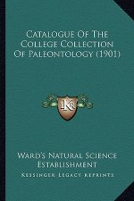 Catalogue Of The College Collection Of Paleontology (1901)