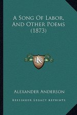 A Song Of Labor, And Other Poems (1873)