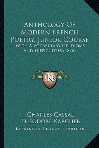 Anthology Of Modern French Poetry, Junior Course: With A Vocabulary Of Idioms And Difficulties (1876)