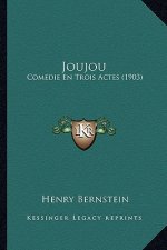 Joujou: Comedie En Trois Actes (1903)