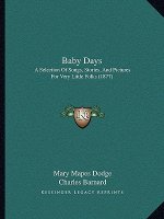Baby Days: A Selection of Songs, Stories, and Pictures for Very Little Folks (1877)