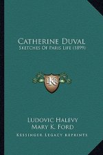 Catherine Duval: Sketches Of Paris Life (1899)
