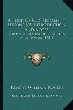 A Book Of Old Testament Lessons V2, Introduction And Notes: For Public Reading In Churches, A Lectionary (1921)